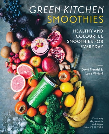 Green Kitchen Smoothies - David Frenkiel - Luise Vindahl