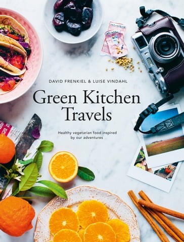 Green Kitchen Travels - David Frenkiel - Luise Vindahl