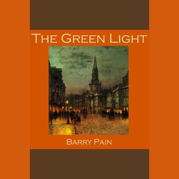 Green Light, The - Barry Pain