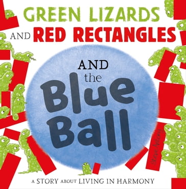 Green Lizards and Red Rectangles and the Blue Ball - Steve Antony