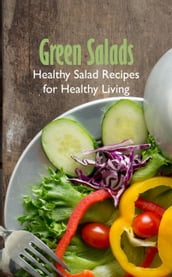 Green Salads: Healthy Salad Recipes for Healthy Living