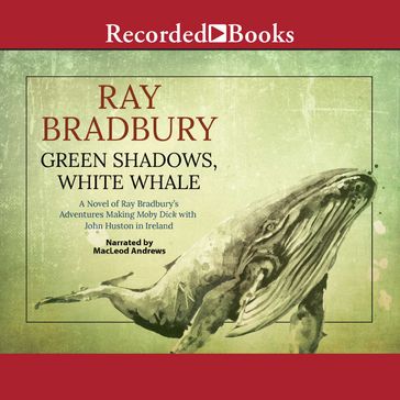 Green Shadows, White Whale - Ray Bradbury