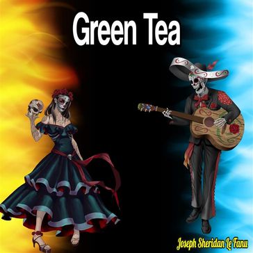 Green Tea - Joseph Sheridan Le Fanu