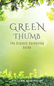 Green Thumb: The Organic Gardening Guide