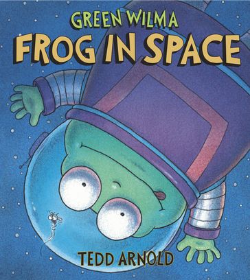 Green Wilma, Frog in Space - Tedd Arnold