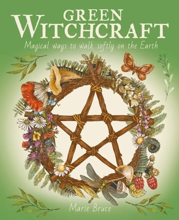 Green Witchcraft - Marie Bruce