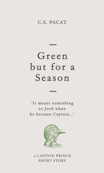 Green but for a Season - C. S. Pacat