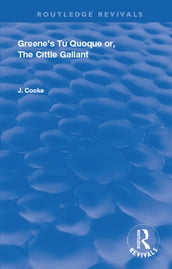 Greene s Tu Quoque or, The Cittie Gallant