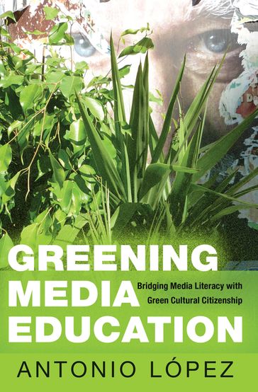 Greening Media Education - Shirley R. Steinberg - The Estate of Joseph Pepi Leis - Antonio López