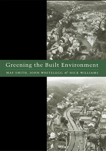 Greening the Built Environment - Maf Smith - John Whitelegg - Nick J. Williams