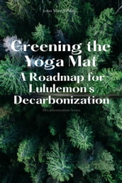 Greening the Yoga Mat - A Roadmap for Lululemon s Decarbonization
