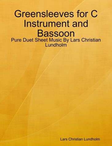 Greensleeves for C Instrument and Bassoon - Pure Duet Sheet Music By Lars Christian Lundholm - Lars Christian Lundholm