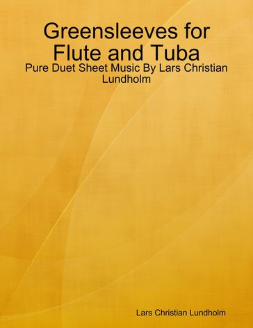 Greensleeves for Flute and Tuba - Pure Duet Sheet Music By Lars Christian Lundholm - Lars Christian Lundholm