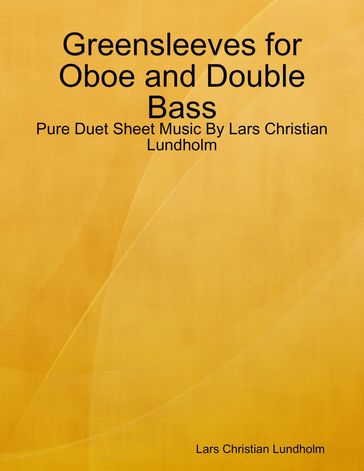 Greensleeves for Oboe and Double Bass - Pure Duet Sheet Music By Lars Christian Lundholm - Lars Christian Lundholm