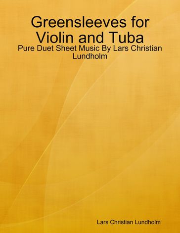 Greensleeves for Violin and Tuba - Pure Duet Sheet Music By Lars Christian Lundholm - Lars Christian Lundholm