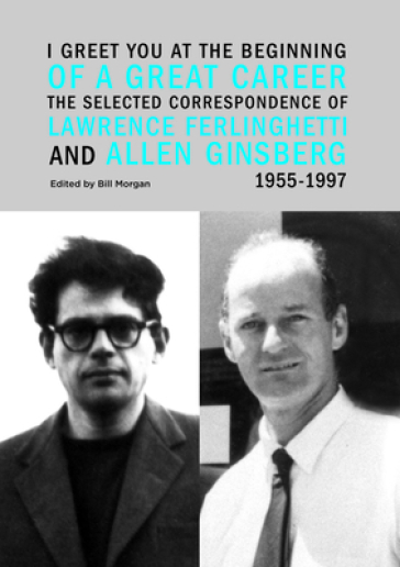 I Greet You at the Beginning of a Great Career - Lawrence Ferlinghetti - Allen Ginsberg