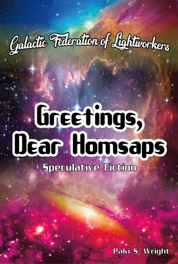 Greetings, Dear Homsaps - Paki S. Wright