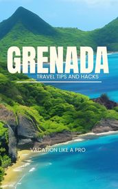 Grenada Travel Tips and Hacks: Vacation Like a Pro