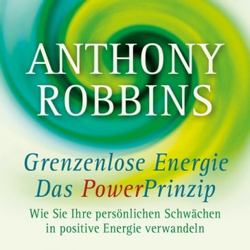 Grenzenlose Energie - Das Powerprinzip - Anthony Robbins