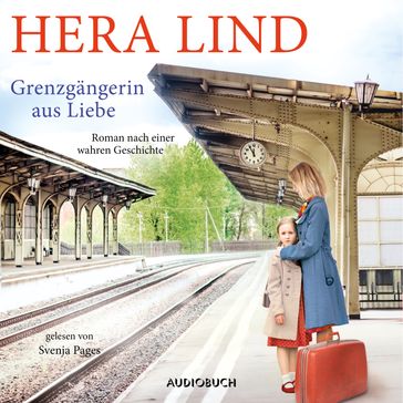 Grenzgängerin aus Liebe (ungekürzt) - Hera Lind - Audiobuch Verlag