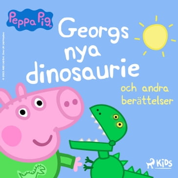 Greta Gris - Georgs nya dinosaurie och andra berättelser - Neville Astley - Mark Baker