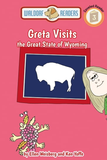 Greta Visits the Great State of Wyoming - Ellen Weisberg - Ken Yoffe