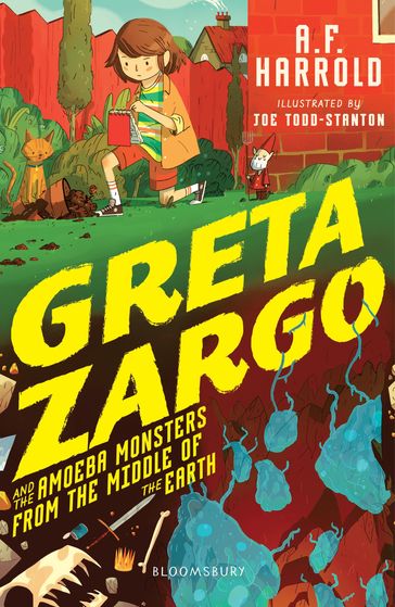 Greta Zargo and the Amoeba Monsters from the Middle of the Earth - A.F. Harrold