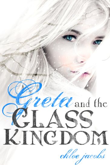 Greta and the Glass Kingdom - Chloe Jacobs