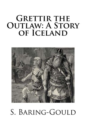Grettir the Outlaw: A Story of Iceland - S. Baring-Gould