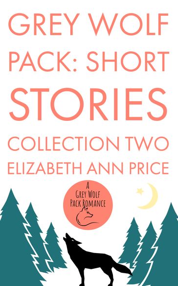 Grey Wolf Pack: Short Stories Collection Two - Elizabeth Ann Price