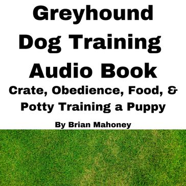 Greyhound Dog Training Audio Book - Brian Mahoney