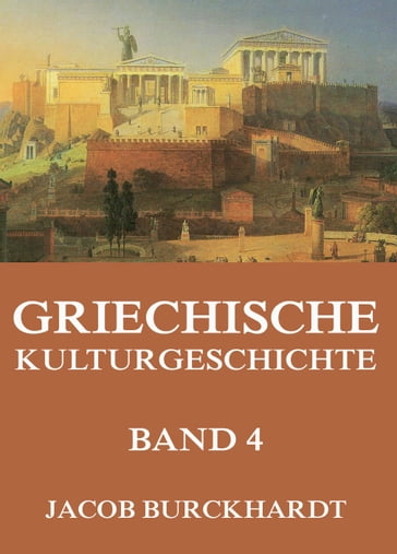 Griechische Kulturgeschichte, Band 4 - Jacob Burckhardt