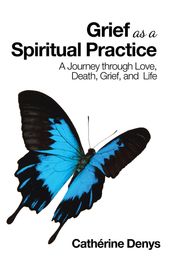 Grief as a Spiritual Practice