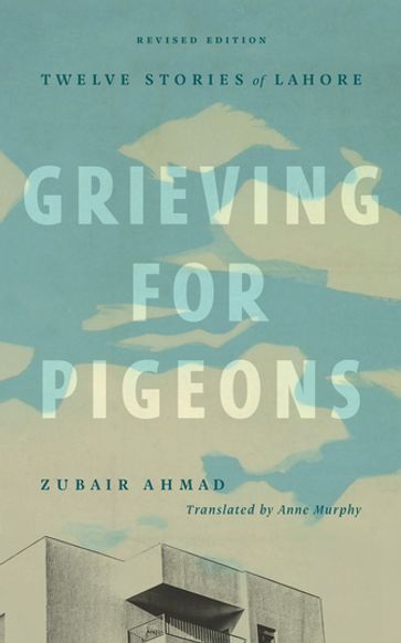 Grieving for Pigeons - Zubair Ahmad