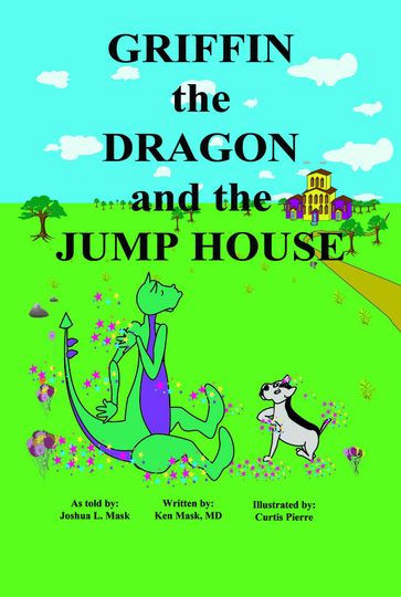 Griffin the Dragon and the Jump House - Ken Mask - Joshua L. Mask