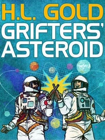 Grifters' Asteroid - H. L. Gold