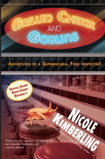 Grilled Cheese and Goblins: Adventures of a Supernatural Food Inspector - Nicole Kimberling