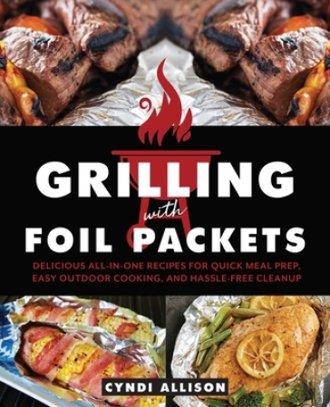 Grilling With Foil Packets - Cyndi Allison