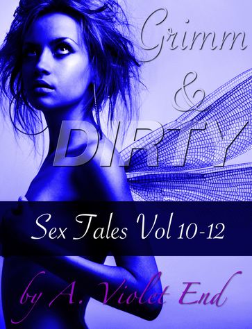 Grimm & Dirty Sex Tales Vol 10-12 - A. Violet End