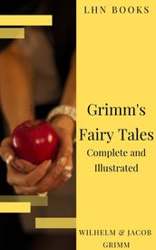 Grimm s Fairy Tales: Complete and Illustrated