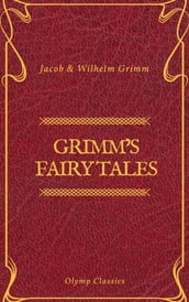 Grimm s Fairy Tales: Complete and Illustrated (Olymp Classics)