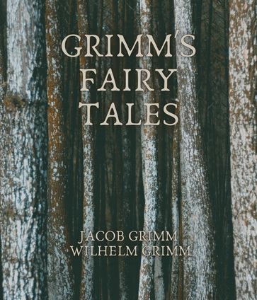 Grimm's Fairy Tales - Jacob Grimm - Wilhelm Grimm