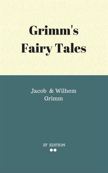 Grimm's Fairy Tales - Jacob Ludwig Karl Grimm - Wilhem Karl Grimm.