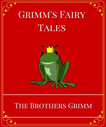 Grimm's Fairy Tales - The Brothers Grimm