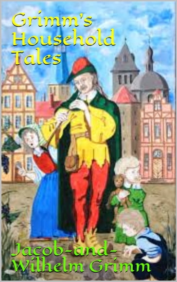 Grimm's Household Tales (1912) - Jacob Grimm - Wilhelm Grimm