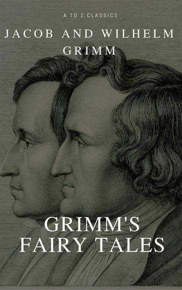 Grimms' Fairy Tales Complet (Active TOC) (A to Z Classics) - Jacob Grimm - Wilhelm Grimm