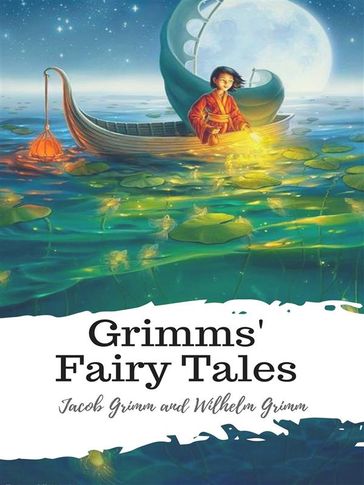 Grimms' Fairy Tales - Jacob Grimm - Wilhelm Grimm