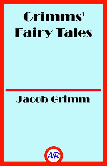 Grimms' Fairy Tales - Jacob Grimm