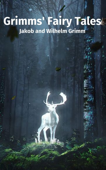 Grimms' Fairy Tales - Jakob and Wilhelm Grimm