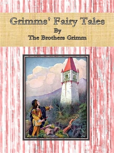 Grimms' Fairy Tales - The Brothers Grimm